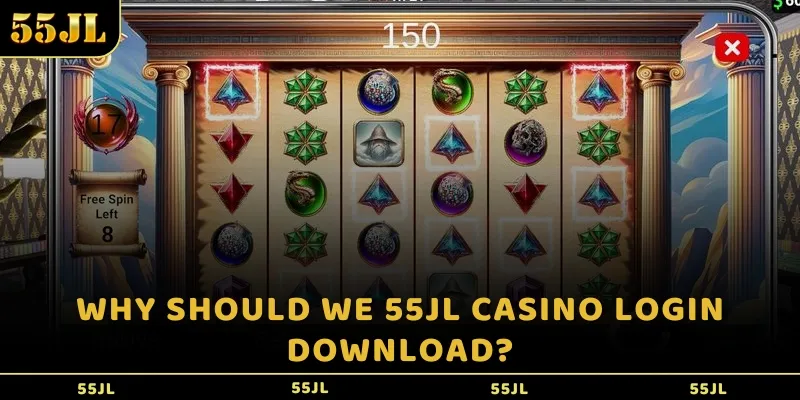 Why should we 55JL casino login download?