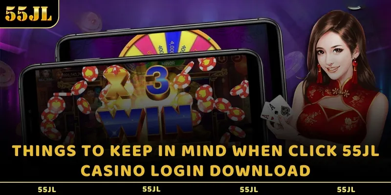 Things to keep in mind when click 55JL casino login download