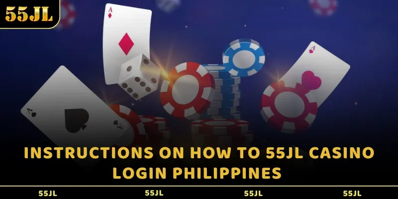 Instructions on how to 55jl casino login Philippines  