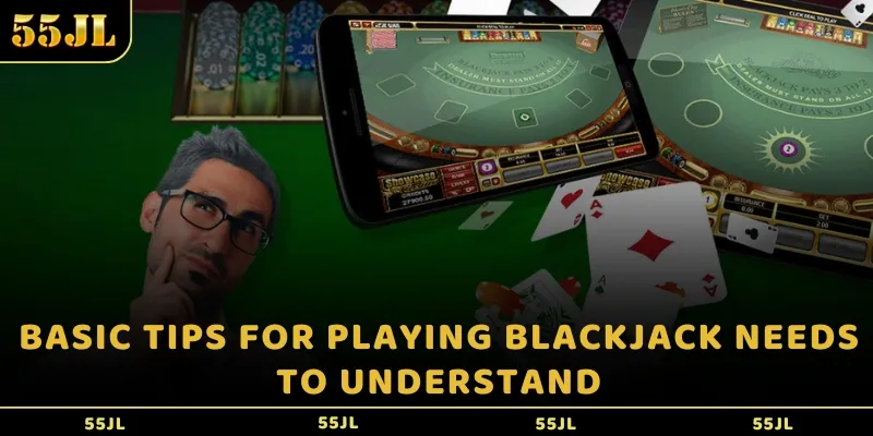 Basic tips for playing Blackjack needs to understand