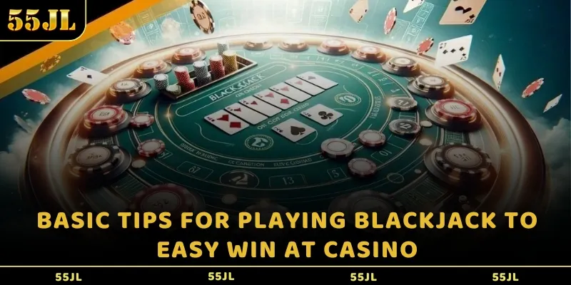 12 basic tips for playing Blackjack to easy win at casino