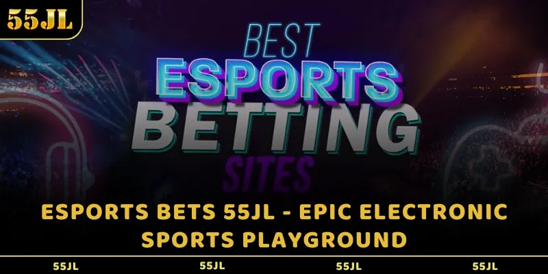 How do players rate 55JL Esports bets?