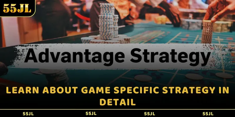 Learn about game specific strategy in detail